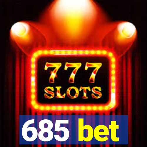 685 bet